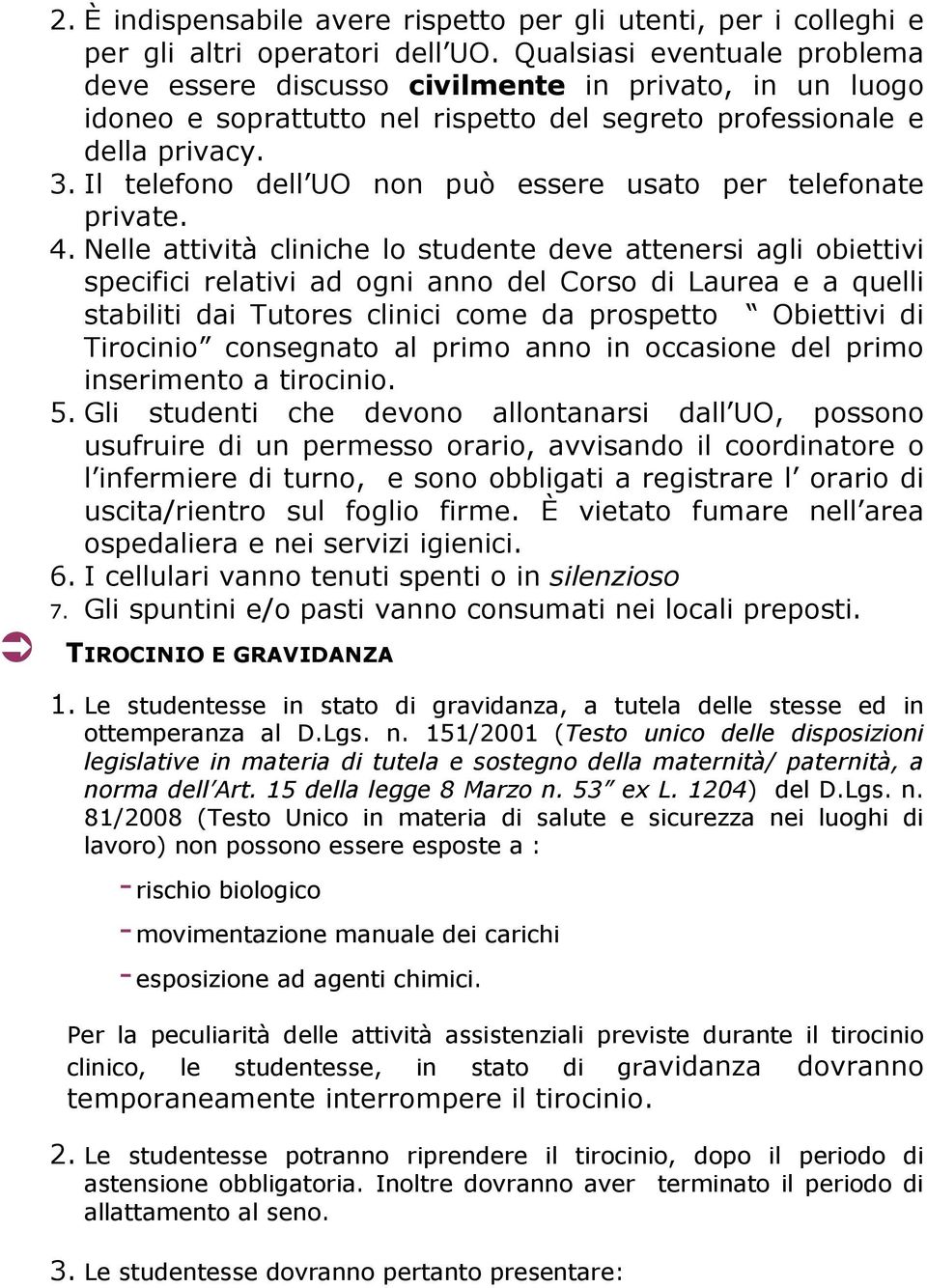 Il telefono dell UO non può essere usato per telefonate private. 4.