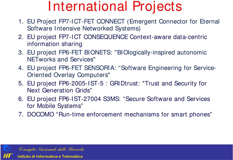 EU project FP6-FET BIONETS: "BIOlogically-inspired autonomic NETworks and Services" 4.