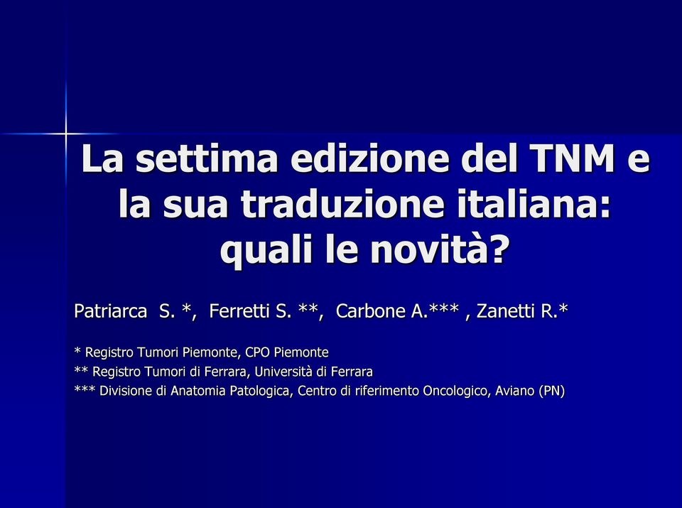 * * Registro Tumori Piemonte, CPO Piemonte ** Registro Tumori di Ferrara,