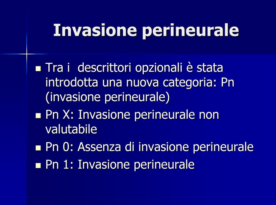 perineurale) Pn X: Invasione perineurale non valutabile