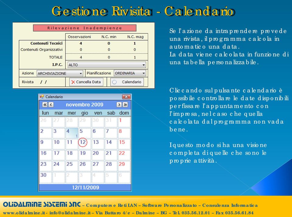 Cliccando sul pulsante calendario è possibile controllare le date disponibili per fissare l appuntamento con l