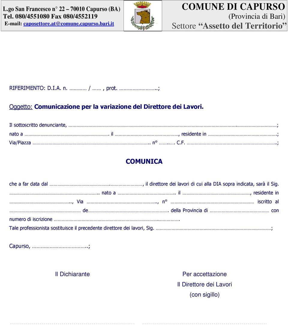 , il direttore dei lavori di cui alla DIA sopra indicata, sarà il Sig... nato a.. il, residente in.., Via.