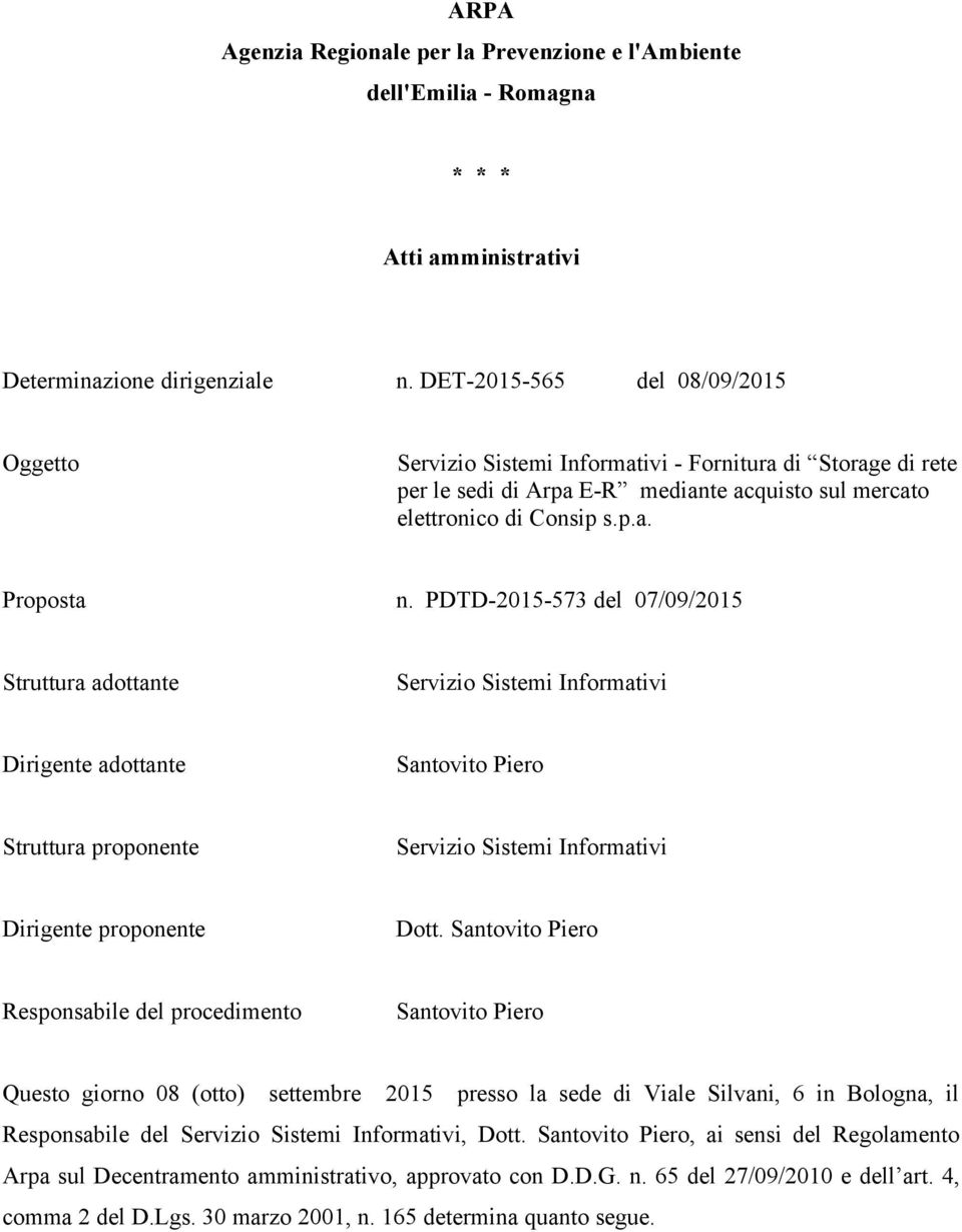 PDTD-2015-573 del 07/09/2015 Struttura adottante Servizio Sistemi Informativi Dirigente adottante Santovito Piero Struttura proponente Servizio Sistemi Informativi Dirigente proponente Dott.