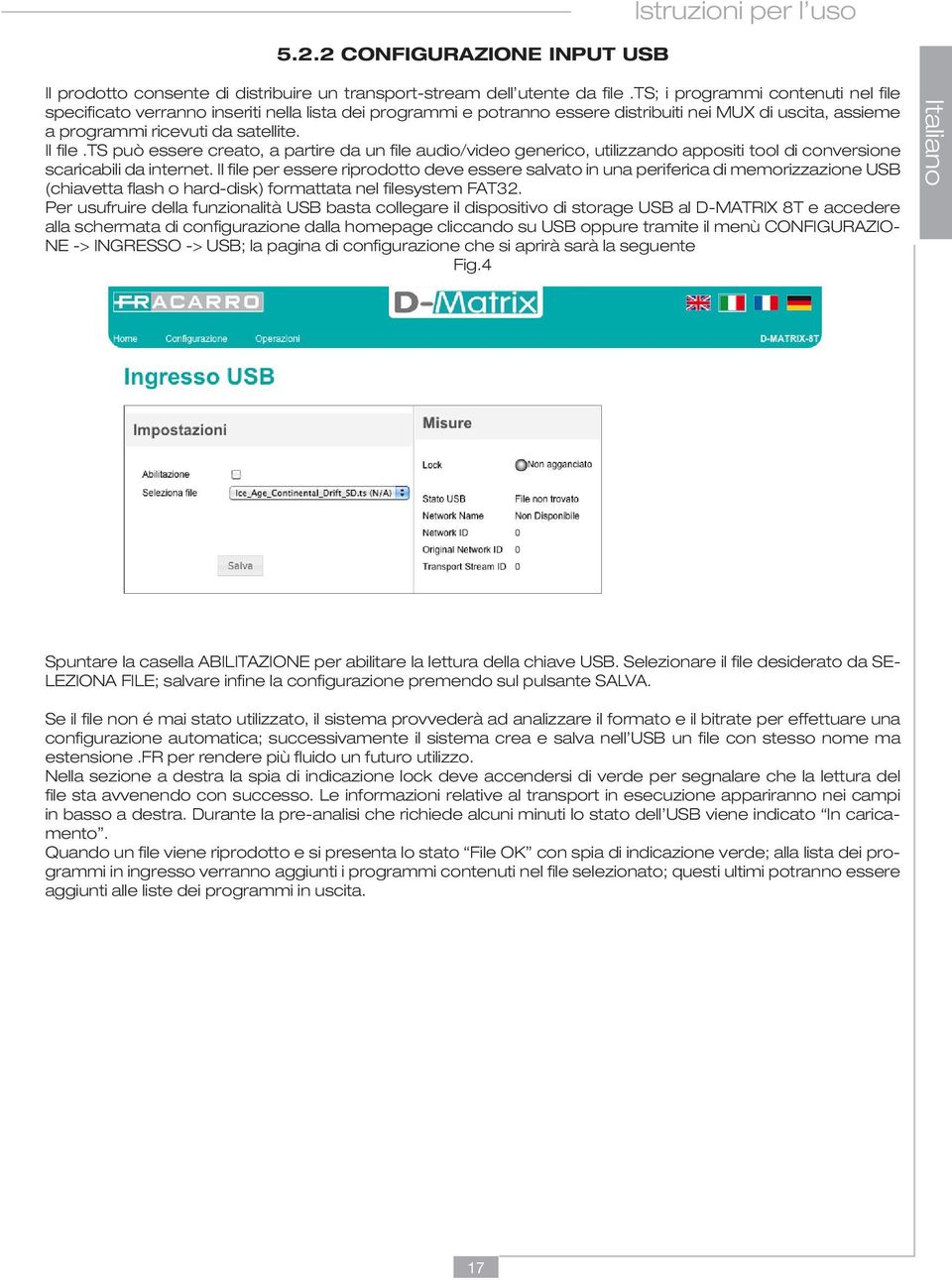 ts può essere creato, a partire da un file audio/video generico, utilizzando appositi tool di conversione scaricabili da internet.