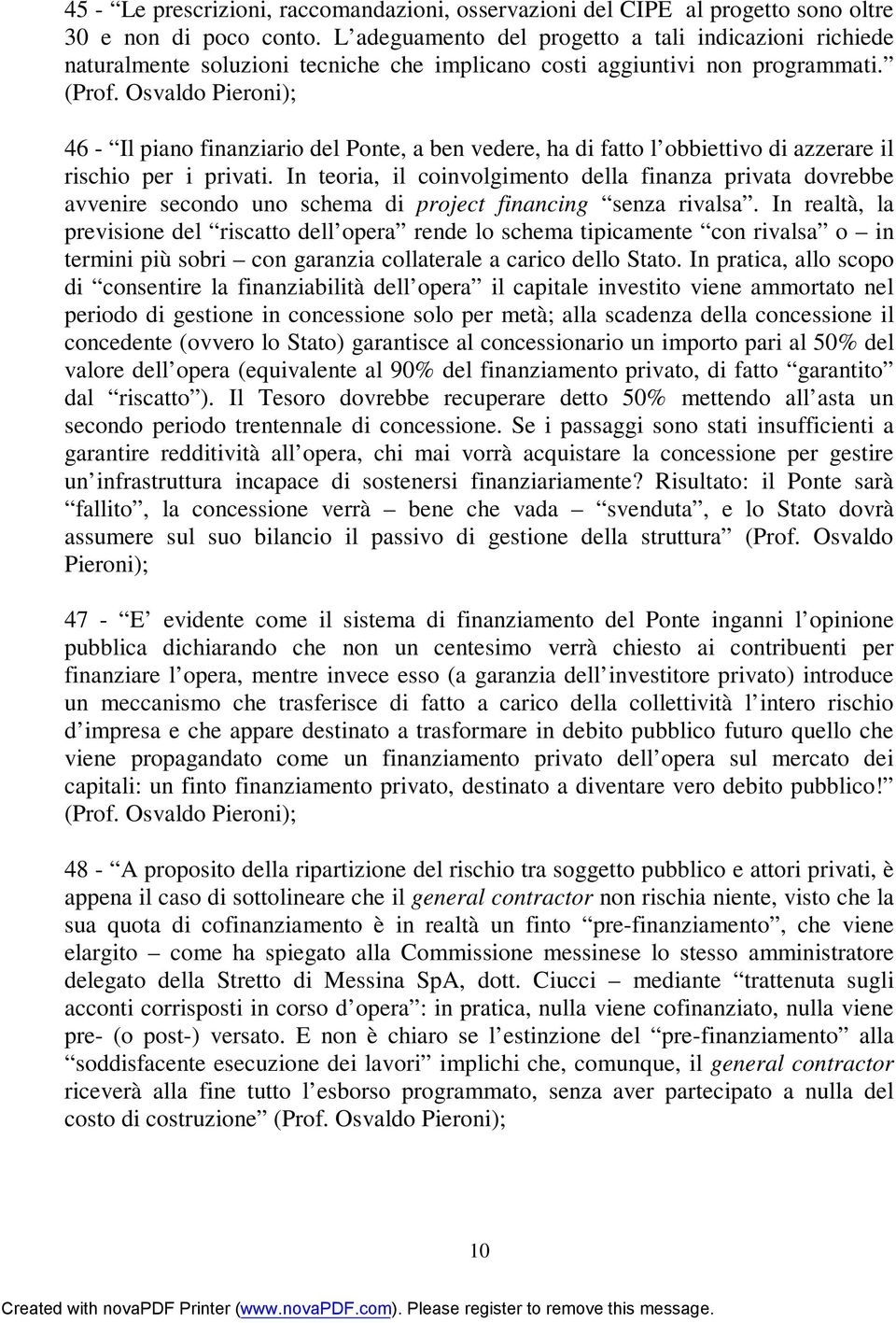 Osvaldo Pieroni); 46 - Il piano finanziario del Ponte, a ben vedere, ha di fatto l obbiettivo di azzerare il rischio per i privati.