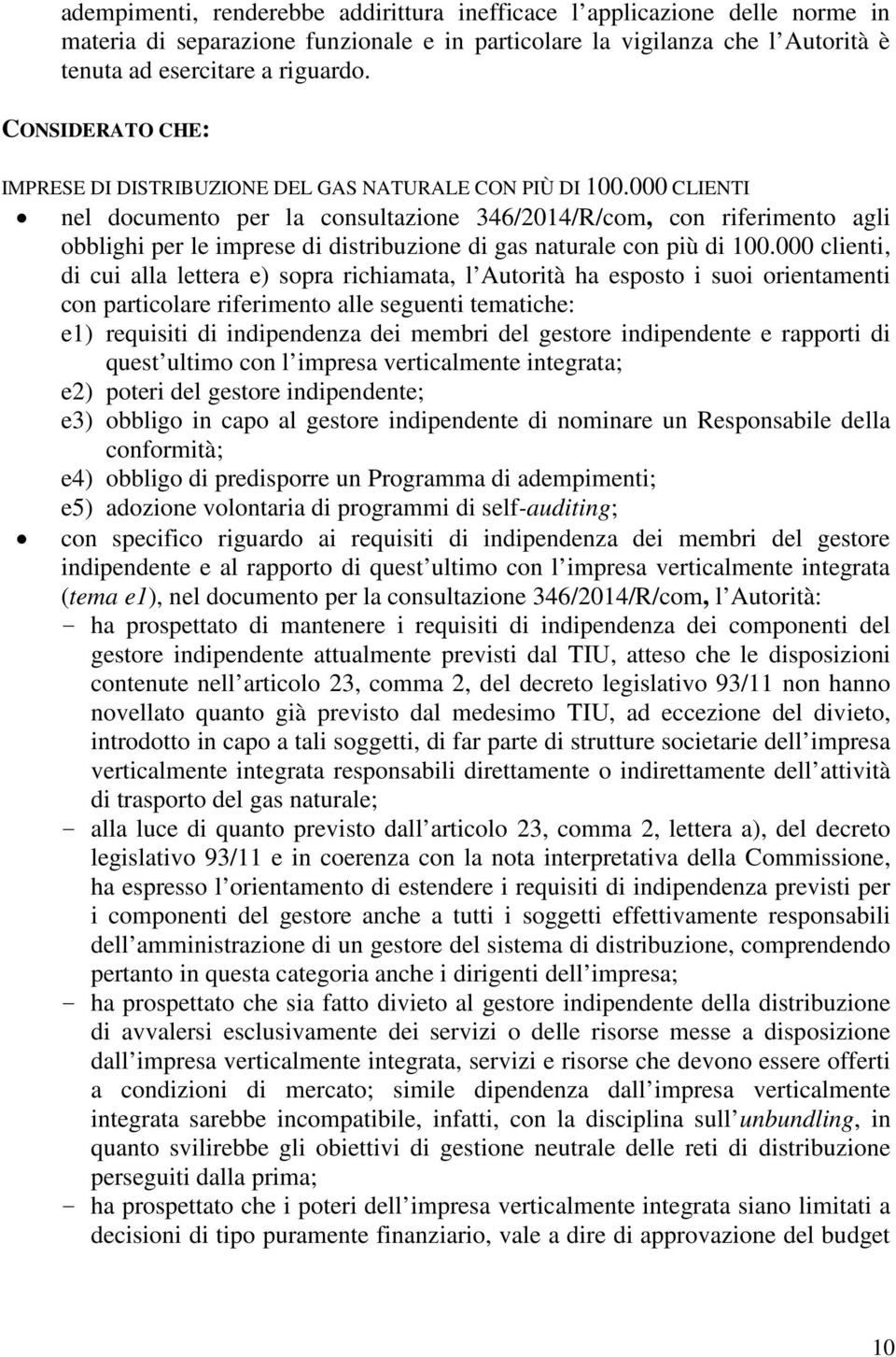 000 CLIENTI nel documento per la consultazione 346/2014/R/com, con riferimento agli obblighi per le imprese di distribuzione di gas naturale con più di 100.