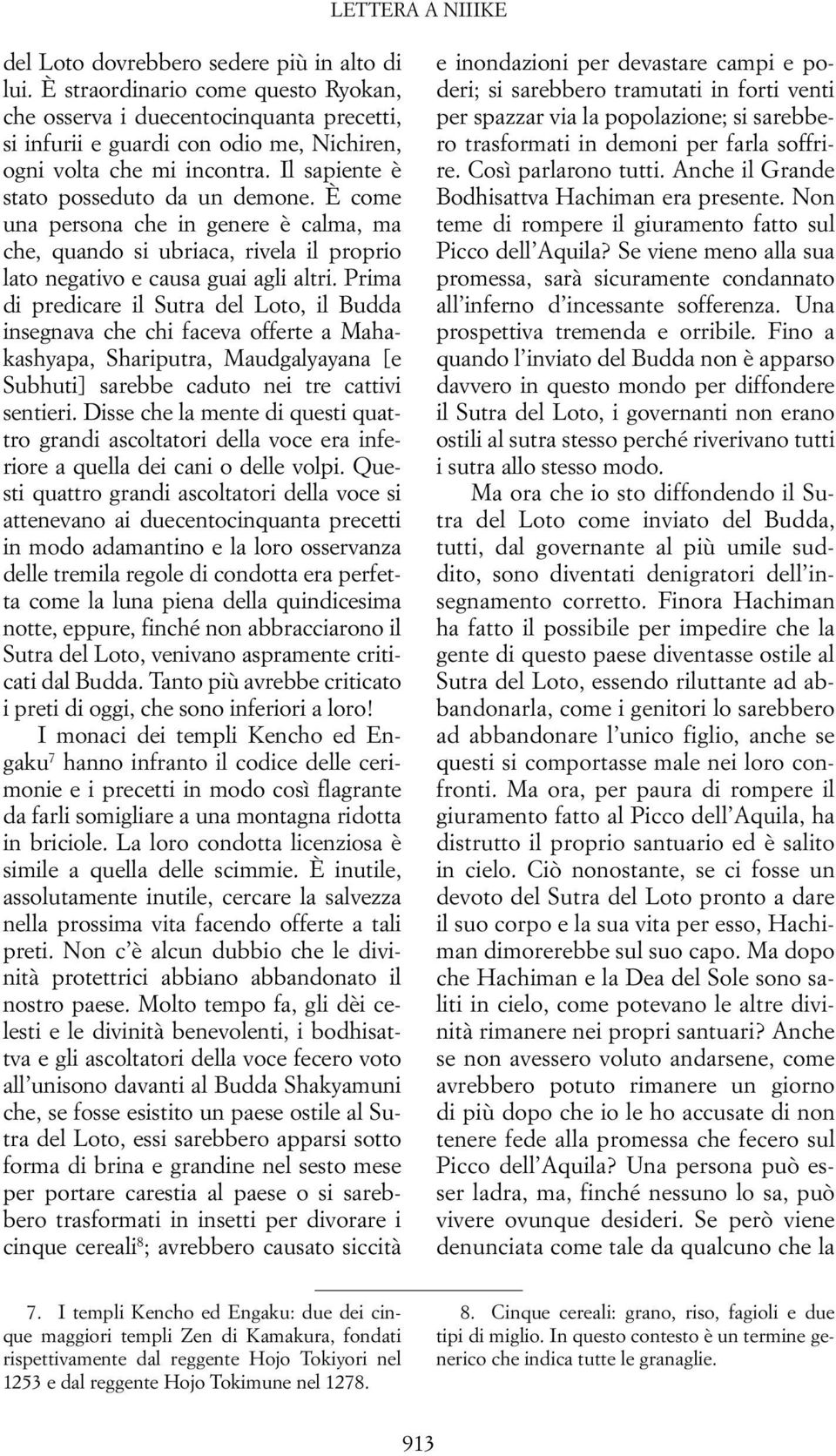 Prima di predicare il Sutra del Loto, il Budda insegnava che chi faceva offerte a Mahakashyapa, Shariputra, Maudgalyayana [e Subhuti] sarebbe caduto nei tre cattivi sentieri.