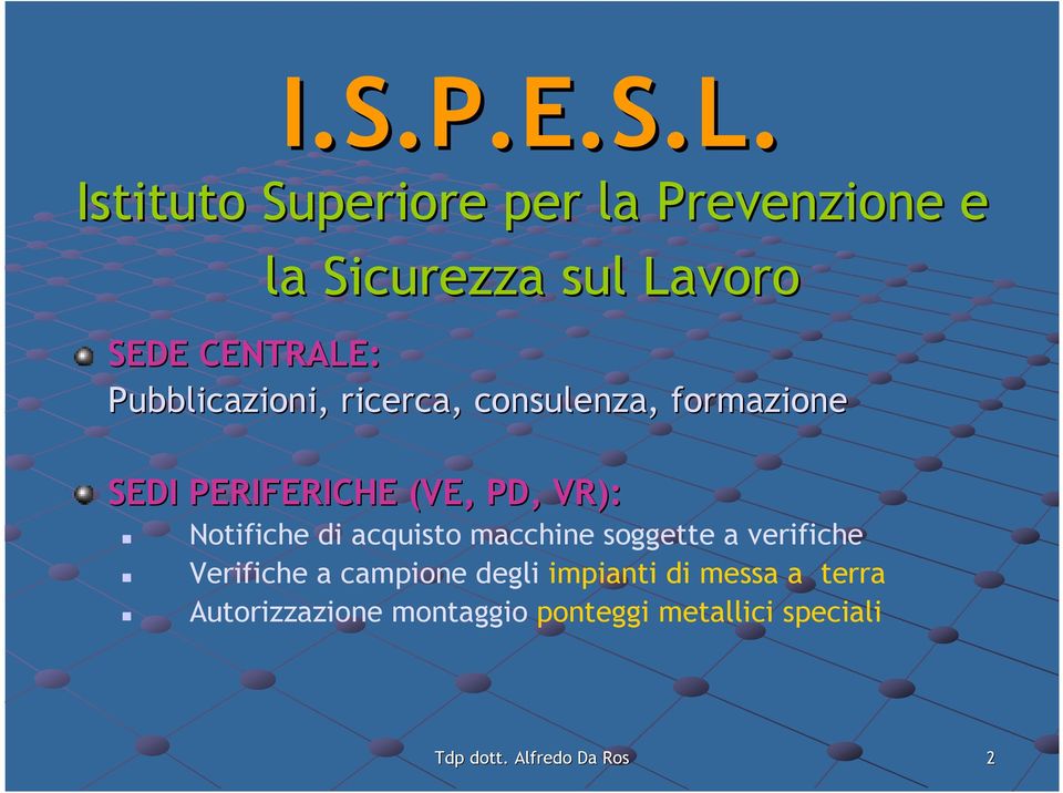 Pubblicazioni, ricerca, consulenza, formazione SEDI PERIFERICHE (VE, PD, VR):