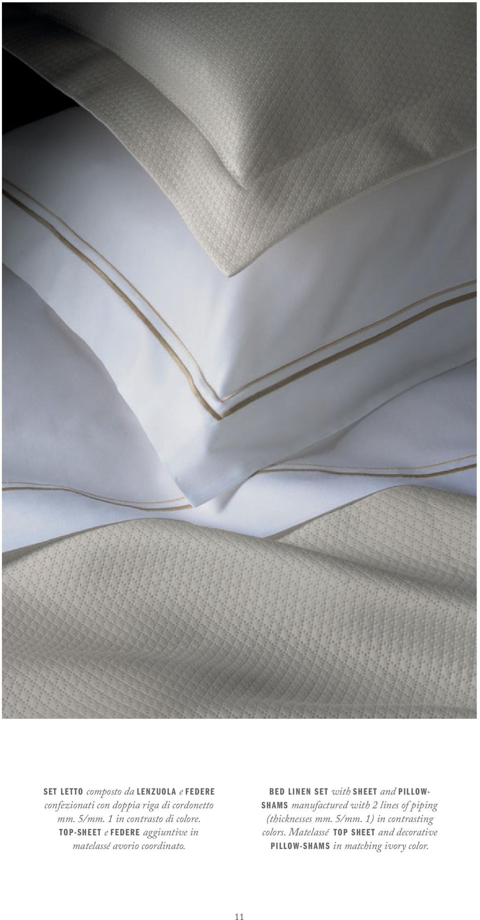 BED LINEN SET with SHEET and PILLOW- SHAMS manufactured with 2 lines of piping (thicknesses mm.