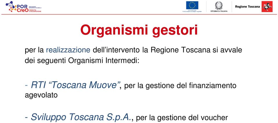 - RTI Toscana Muove, per la gestione del finanziamento