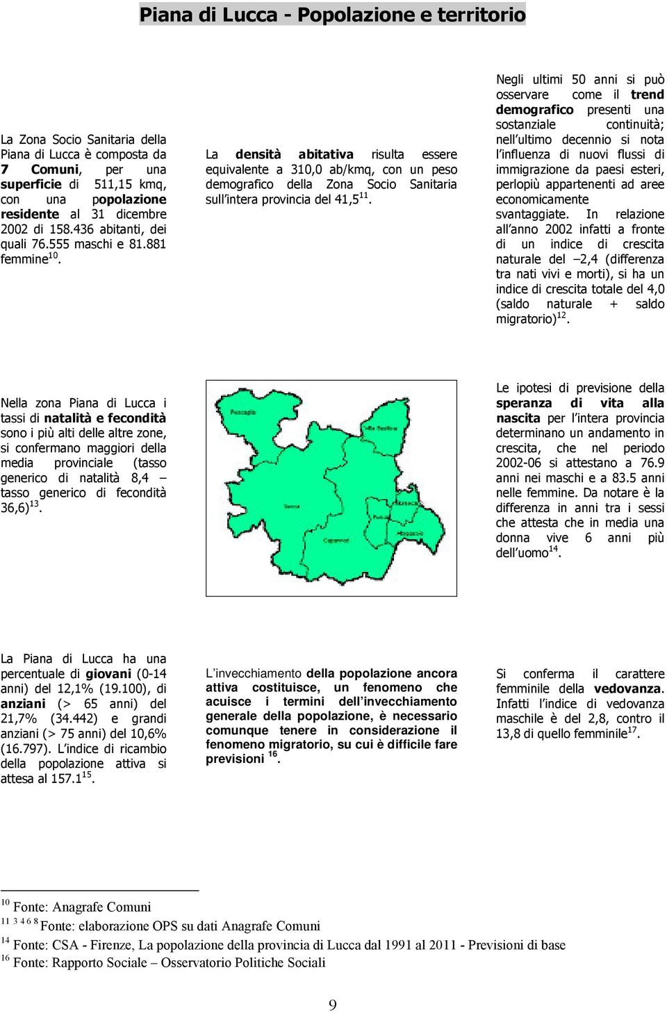 ' +6,* +", ( ' L invecchiamento della popolazione ancora attiva costituisce, un fenomeno che acuisce i termini dell