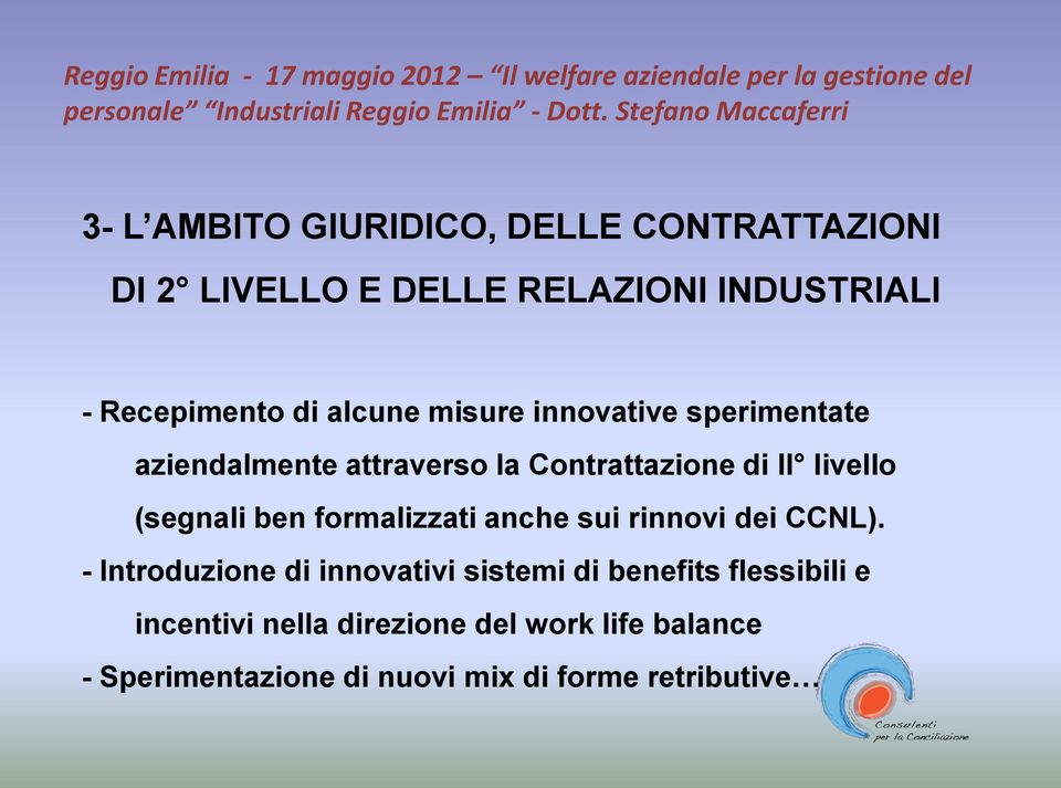 ben formalizzati anche sui rinnovi dei CCNL).