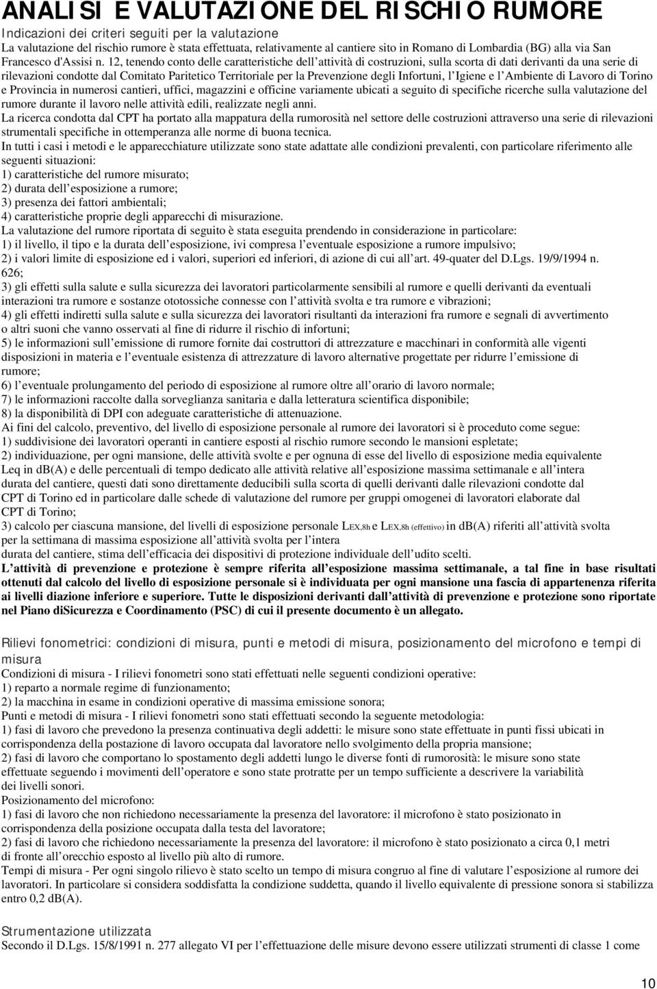 12, tenendo conto delle caratteristiche dell attività di costruzioni, sulla scorta di dati derivanti da una serie di rilevazioni condotte dal Comitato Paritetico Territoriale per la Prevenzione degli