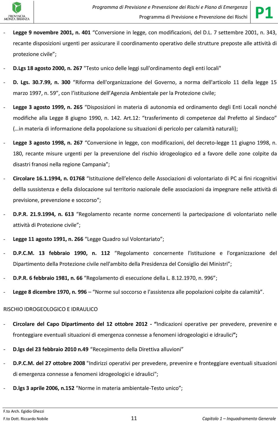 267 "Testo unico delle leggi sull'ordinamento degli enti locali" - D. Lgs. 30.7.99, n. 300 Riforma dell'organizzazione del Governo, a norma dell'articolo 11 della legge 15 marzo 1997, n.