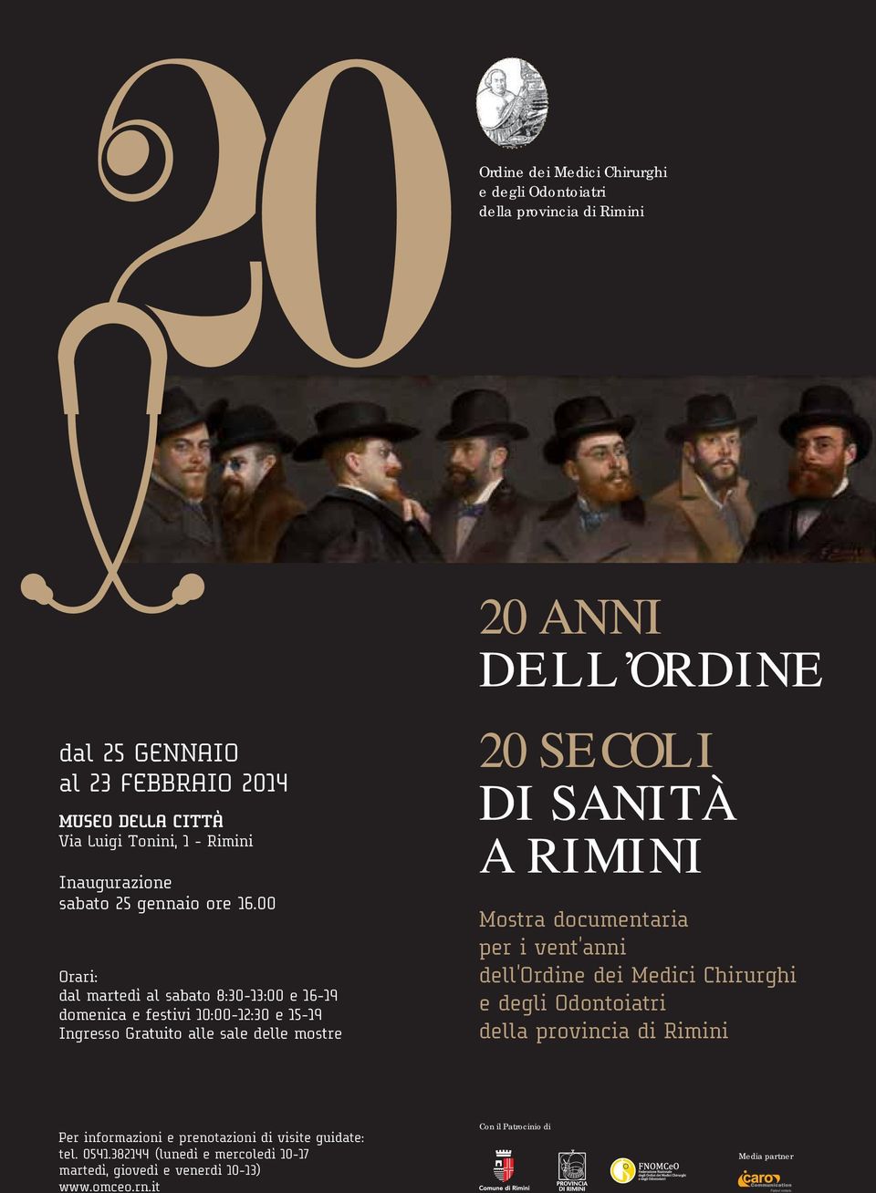 00 Orari: dal martedì al sabato 8:30-13:00 e 16-19 domenica e festivi 10:00-12:30 e 15-19 Ingresso Gratuito alle sale delle mostre 20 ANNI DELL ORDINE 20 SECOLI DI