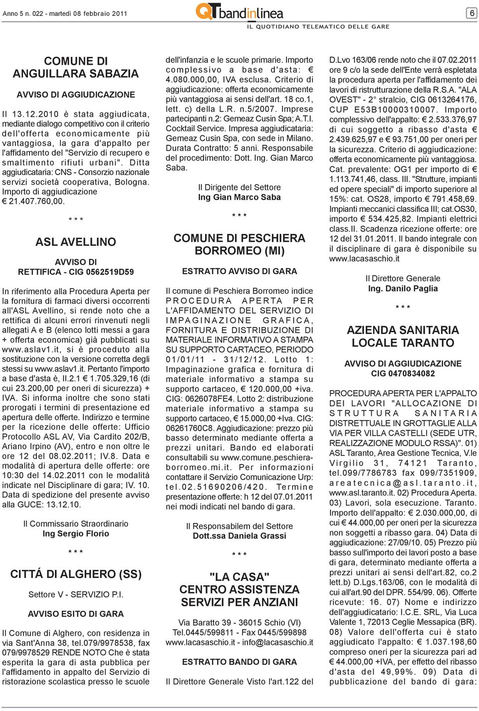 urbani". Ditta aggiudicataria: CNS - Consorzio nazionale servizi società cooperativa, Bologna. Importo di aggiudicazione 21.407.760,00.