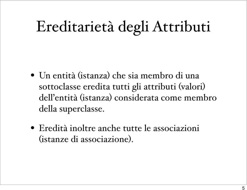 entità (istanza) considerata come membro della superclasse.