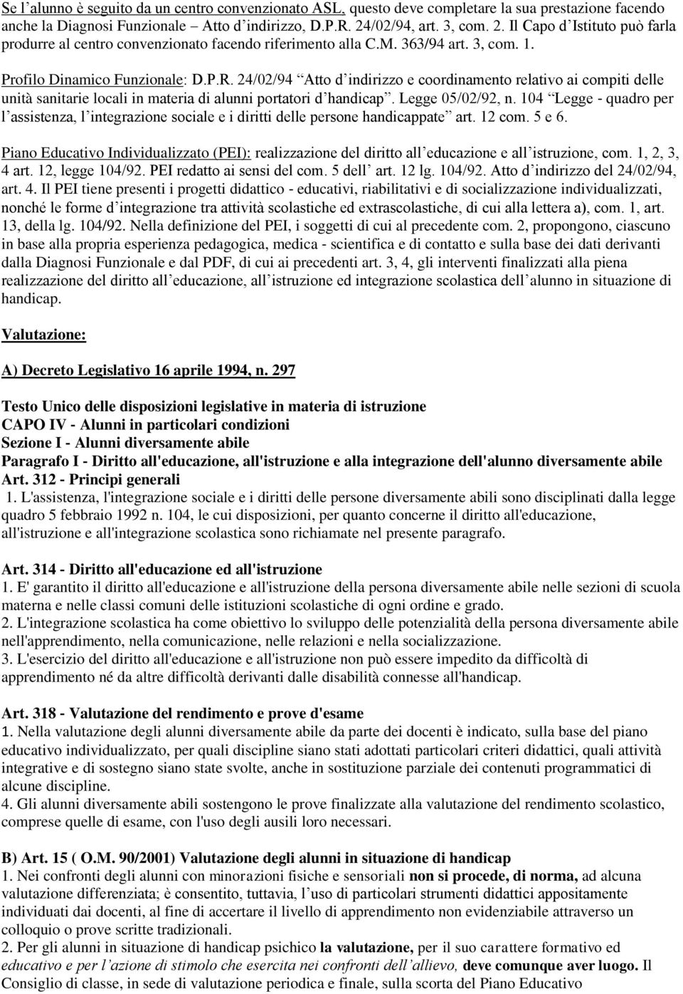 24/02/94 Atto d indirizzo e coordinamento relativo ai compiti delle unità sanitarie locali in materia di alunni portatori d handicap. Legge 05/02/92, n.