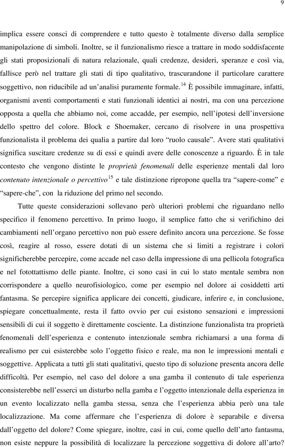 stati di tipo qualitativo, trascurandone il particolare carattere soggettivo, non riducibile ad un analisi puramente formale.