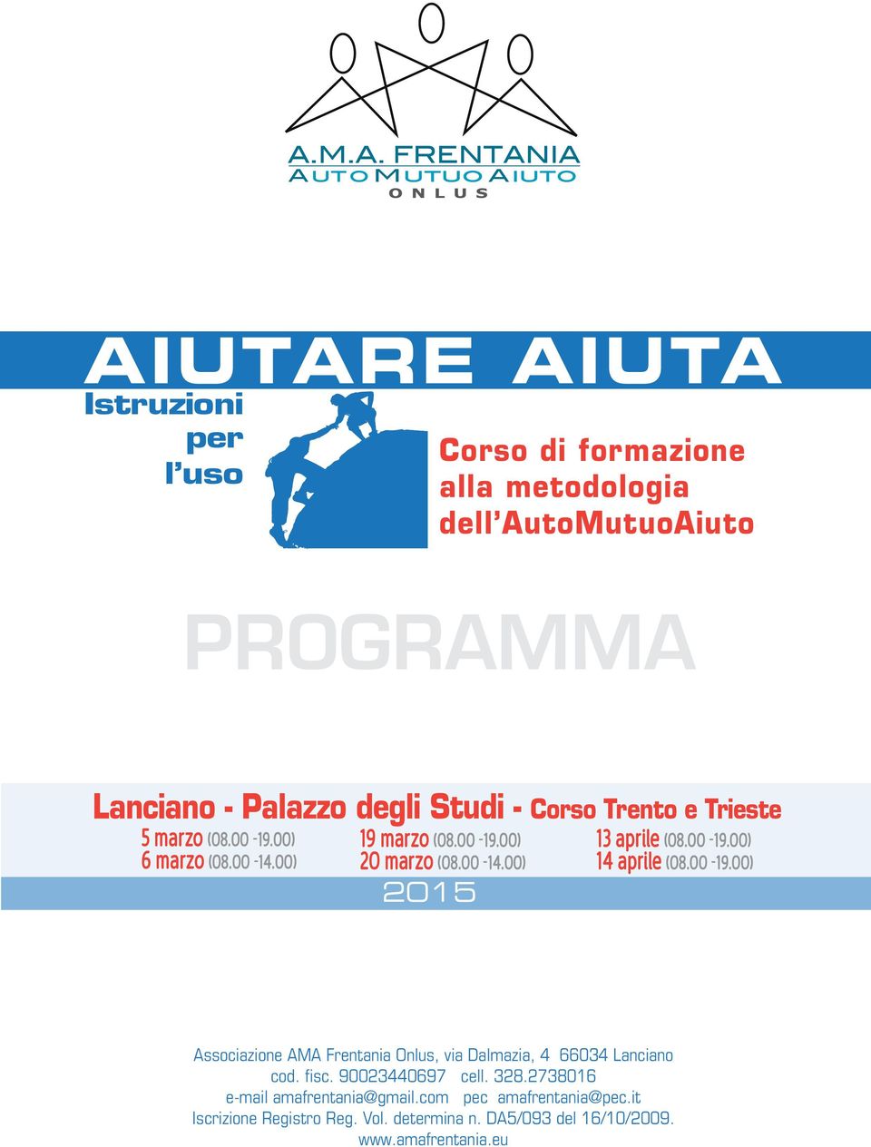 00-19.00) 14 aprile (08.00-19.00) Associazione AMA Frentania Onlus, via Dalmazia, 4 66034 Lanciano cod. fisc. 90023440697 cell. 328.