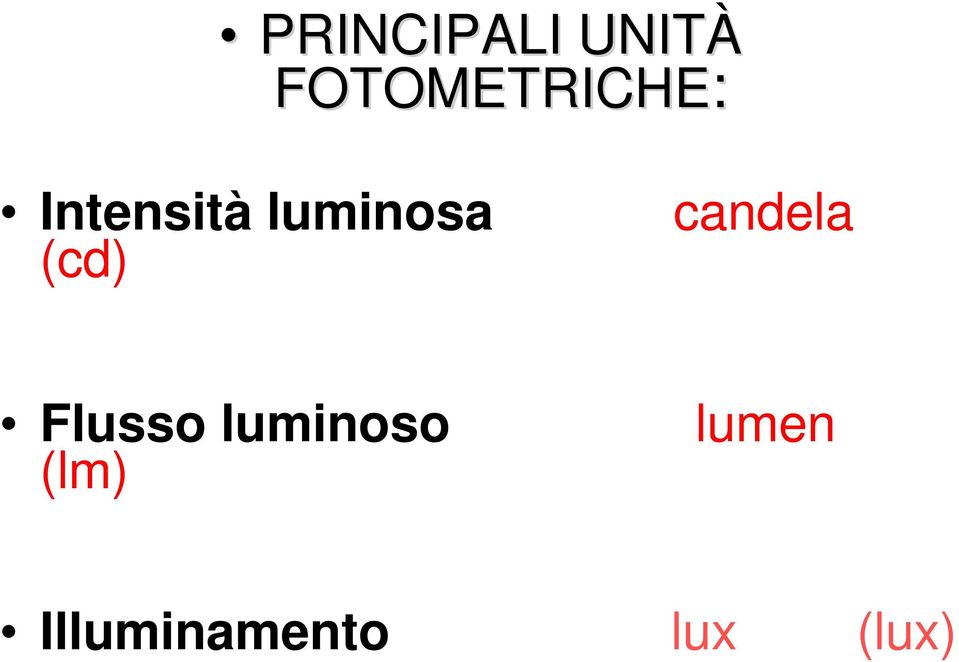 luminosa (cd) candela Flusso