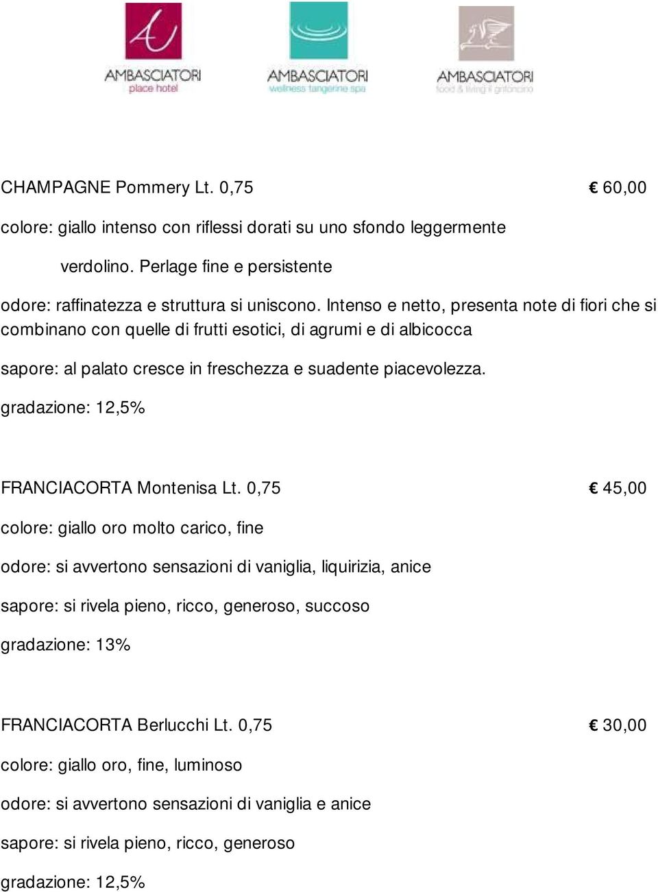 gradazione: 12,5% FRANCIACORTA Montenisa Lt.