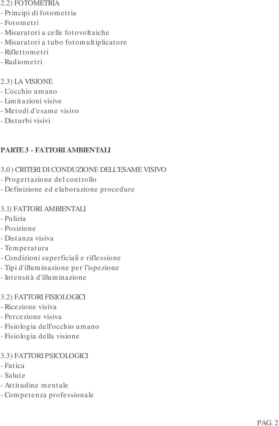 0) CRITERI DI CONDUZIONE DELL ESAME VISIVO - Progettazione del controllo - Definizione ed elaborazione procedure 3.