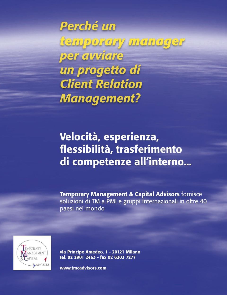 .. Temporary Management & Capital Advisors fornisce soluzioni di TM a PMI e gruppi