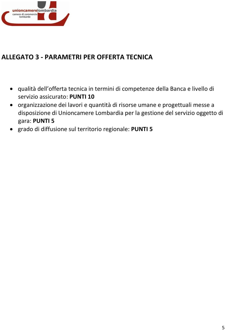 quantità di risorse umane e progettuali messe a disposizione di Unioncamere Lombardia per la