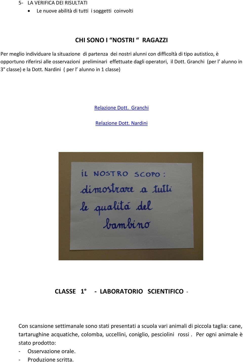 Nardini ( per l alunno in 1 classe) Relazione Dott. Granchi Relazione Dott.