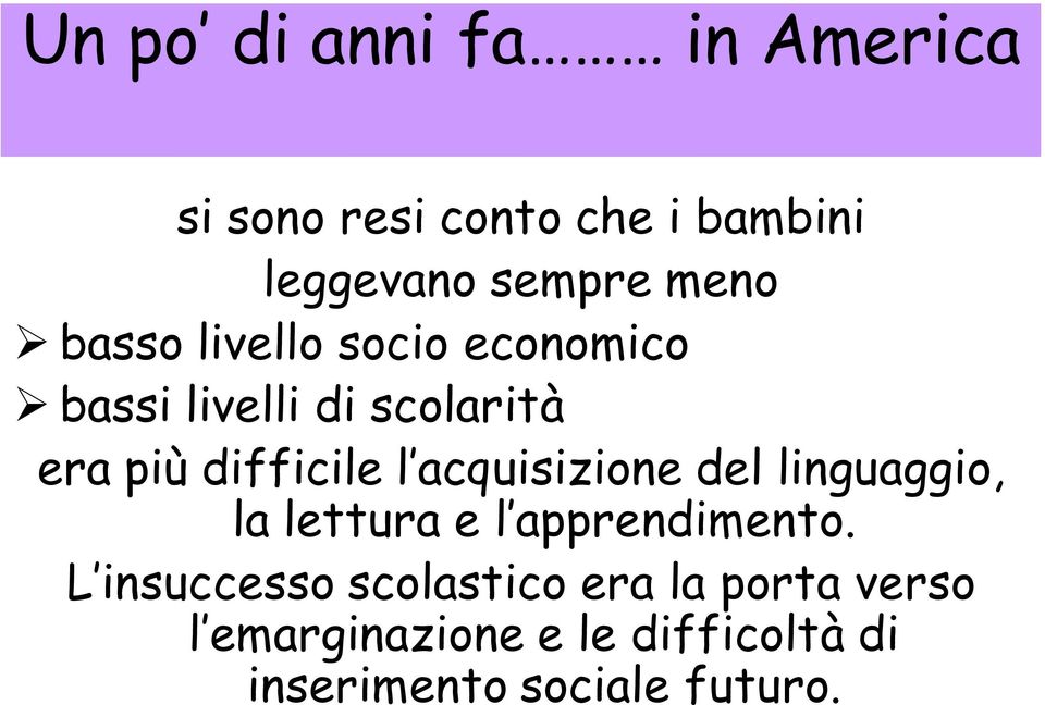 l acquisizione del linguaggio, la lettura e l apprendimento.