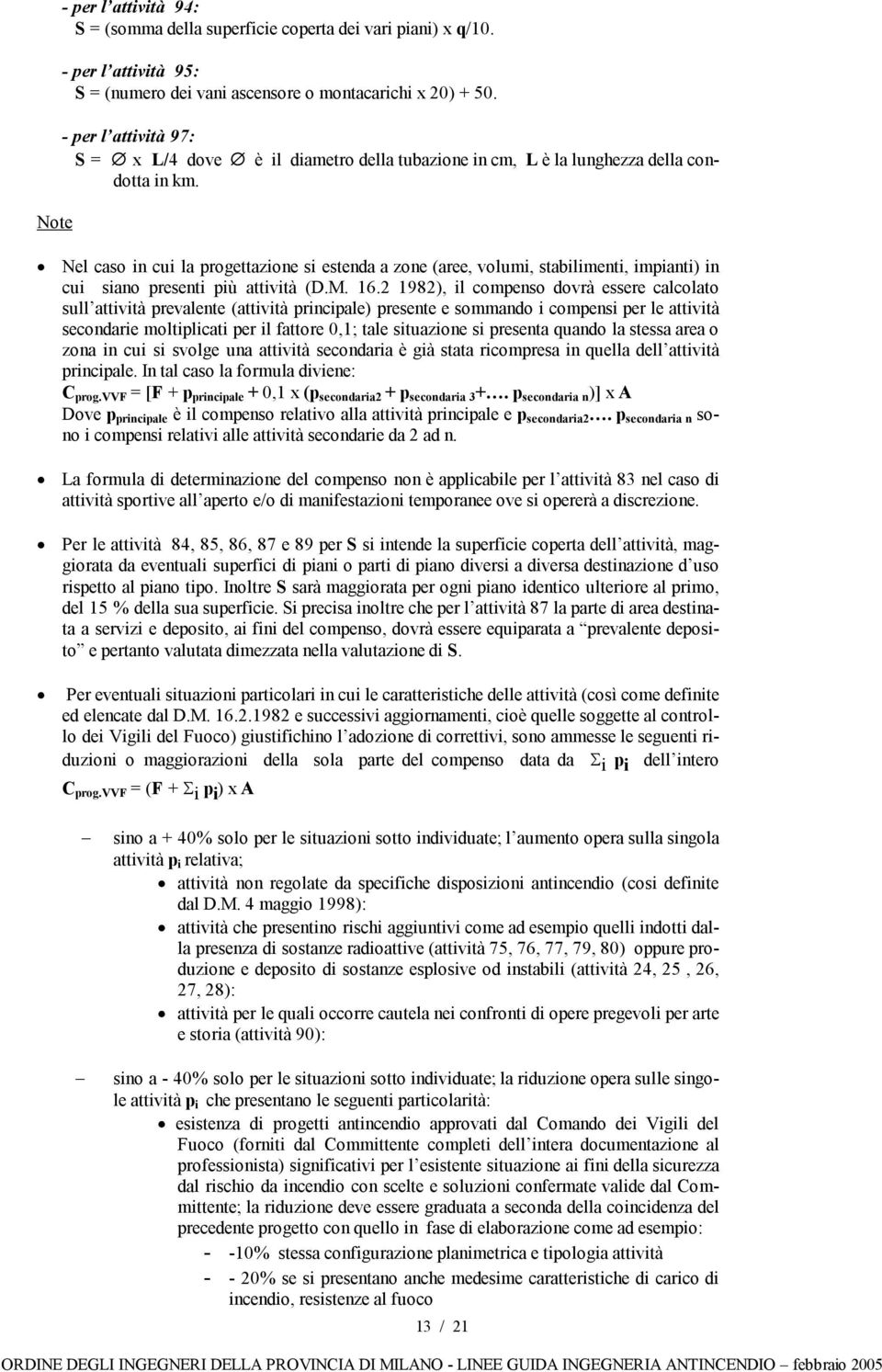 Nel caso in cui la progettazione si estenda a zone (aree, volumi, stabilimenti, impianti) in cui siano presenti più attività (D.M. 16.