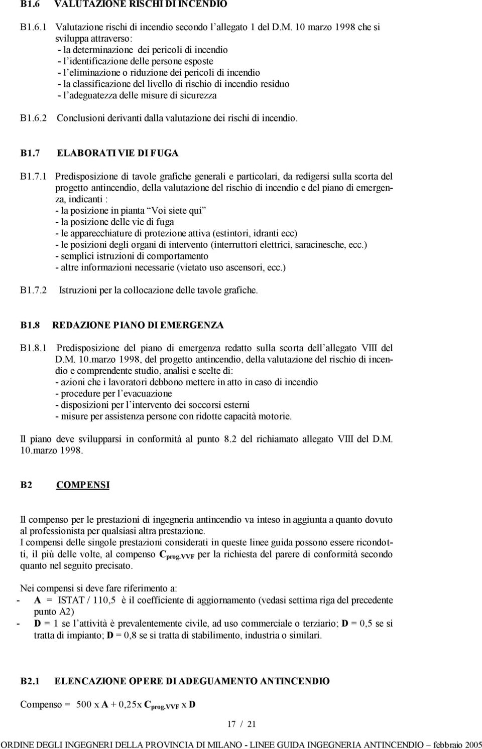 classificazione del livello di rischio di incendio residuo - l adeguatezza dele misure di sicurezza Conclusioni derivanti dalla valutazione dei rischi di incendio. B1.7 ELABORATI VIE DI FUGA B1.7.1 B1.