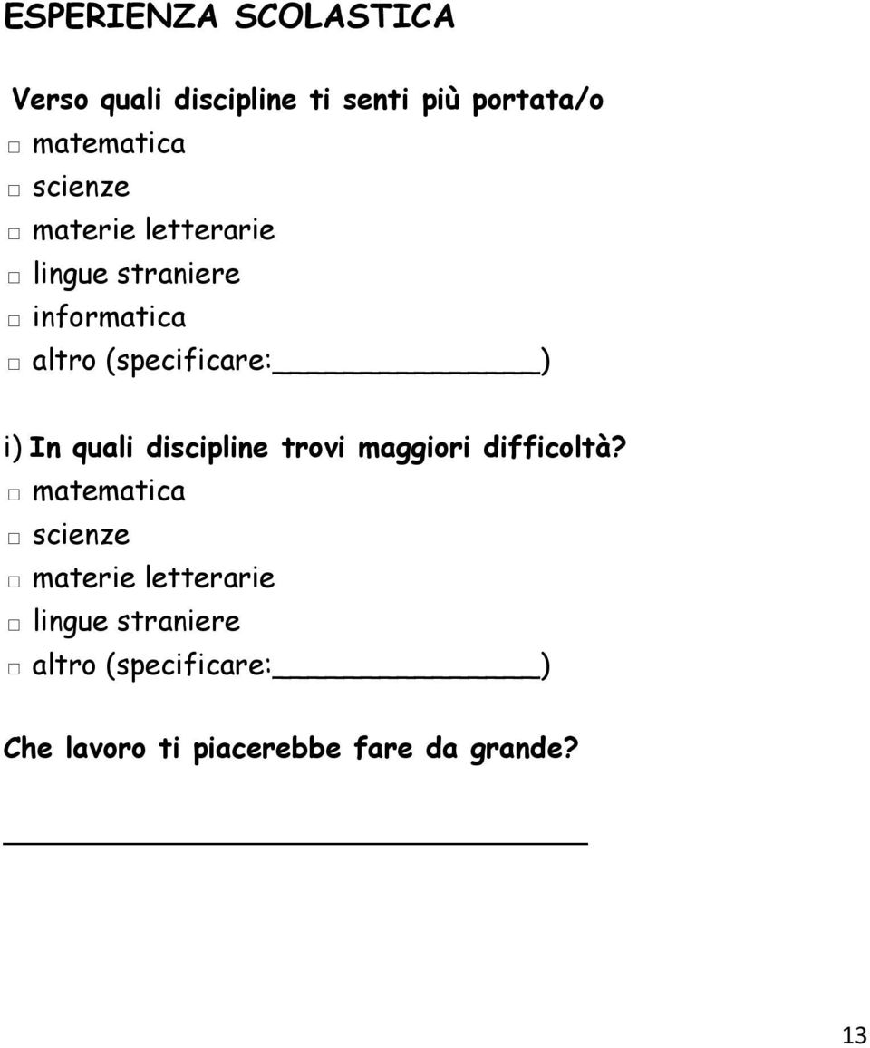 In quali discipline trovi maggiori difficoltà?