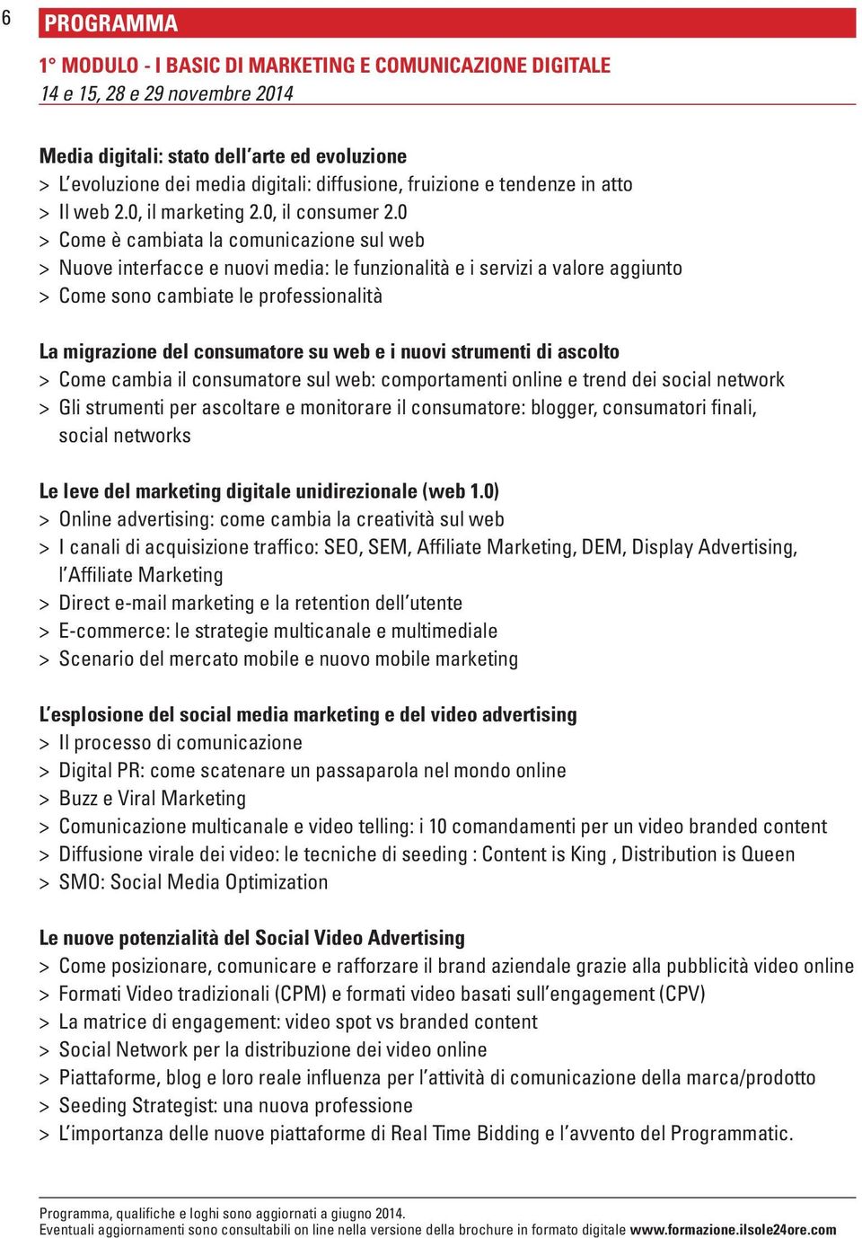 0 > Come è cambiata la comunicazione sul web > Nuove interfacce e nuovi media: le funzionalità e i servizi a valore aggiunto > Come sono cambiate le professionalità La migrazione del consumatore su