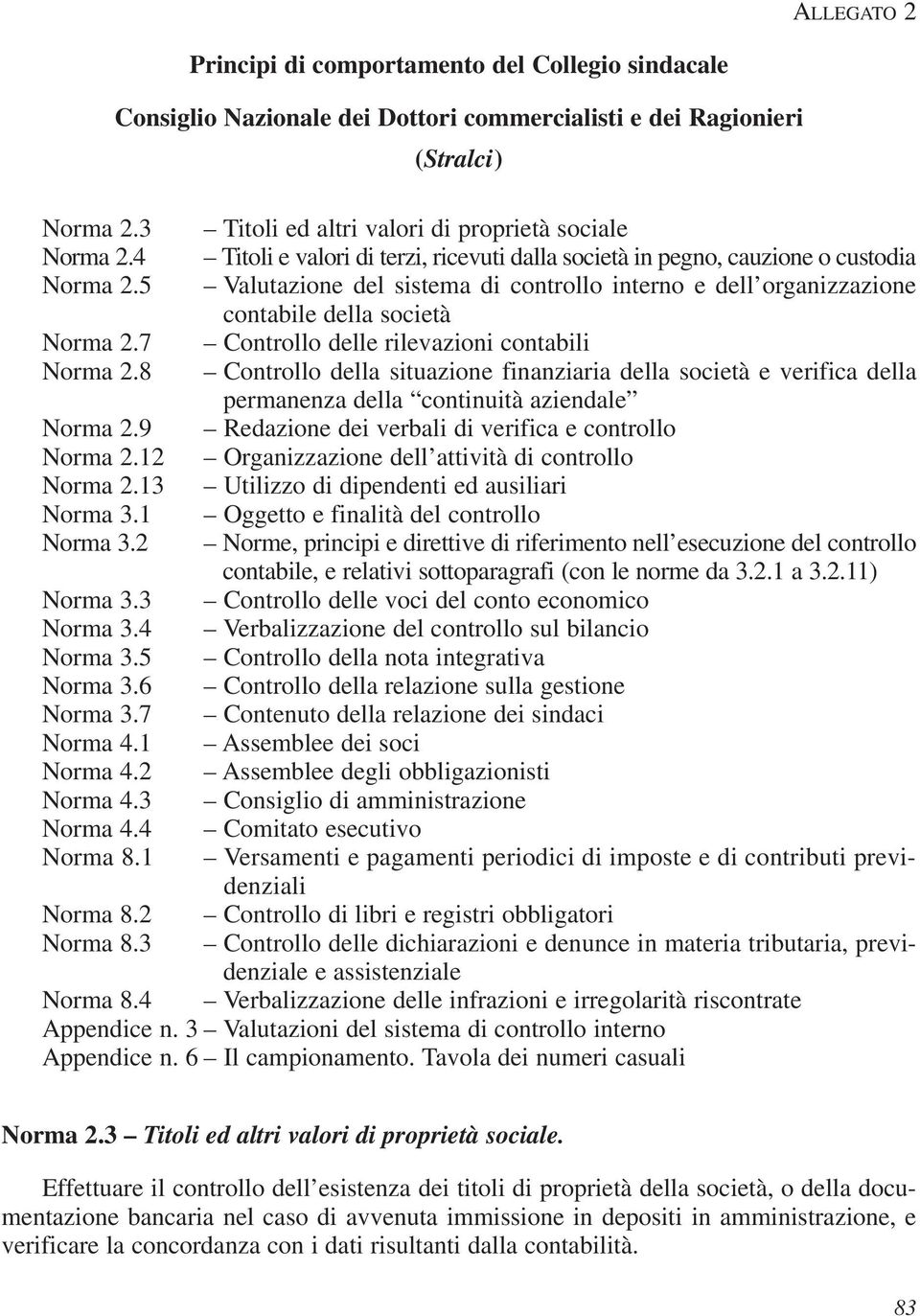 3 Principi di comportamento del Collegio sindacale Consiglio Nazionale dei Dottori commercialisti e dei Ragionieri (Stralci) Titoli ed altri valori di proprietà sociale Titoli e valori di terzi,