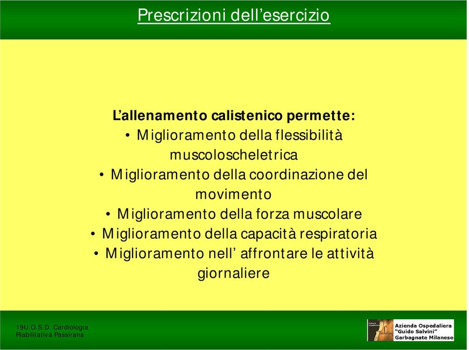 coordinazione del movimento Miglioramento della forza muscolare Miglioramento della