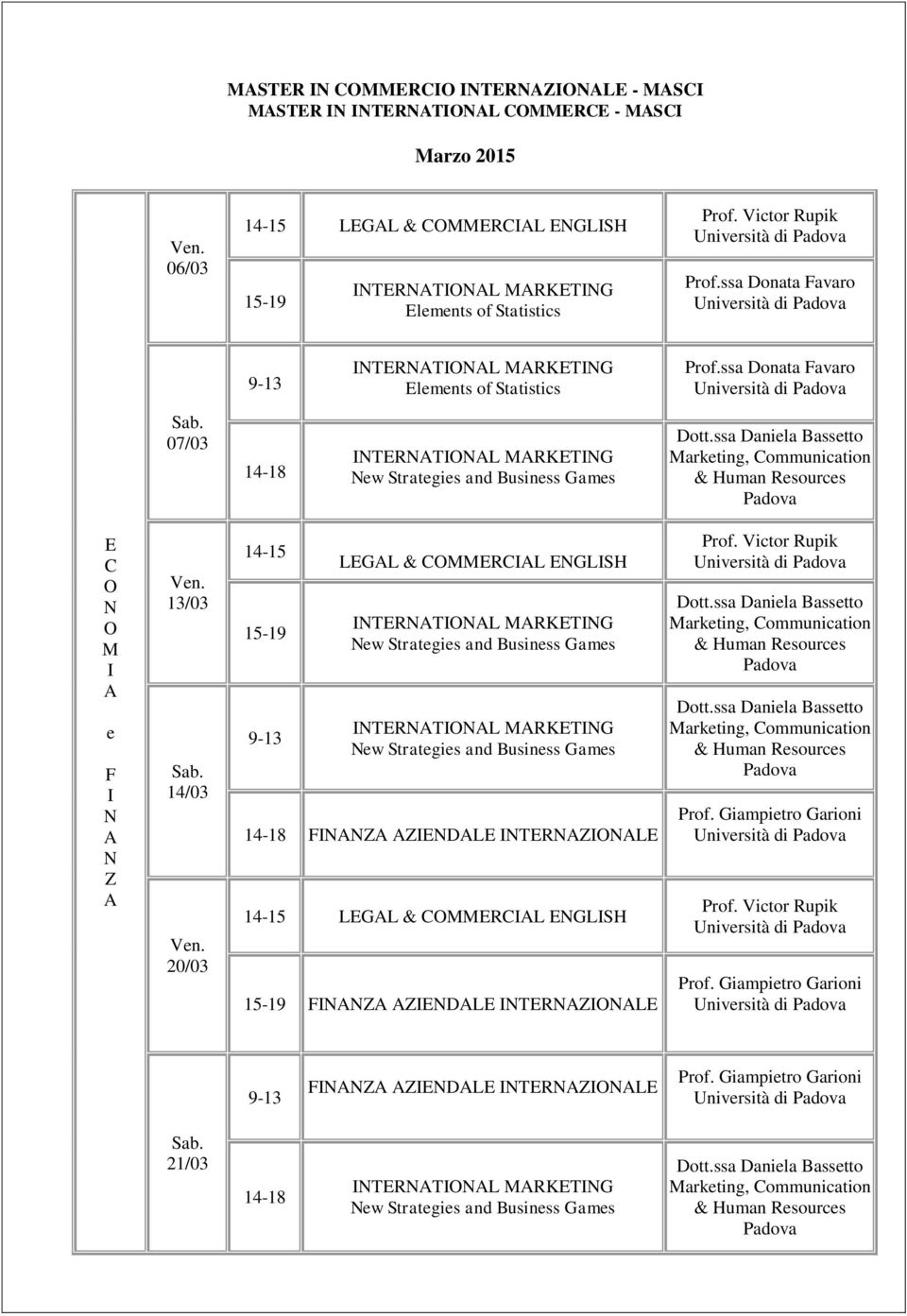 ssa Donata Favaro 07/03 ERL MRKEG ew Strategies and Business Games E C M e F Z 13/03 14/03 20/03 14-15 LEGL & CMMERCL EGLSH ERL