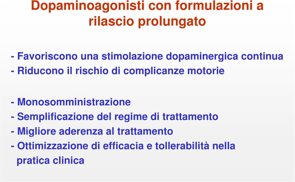 - Monosomministrazione - Semplificazione del regime di trattamento - Migliore