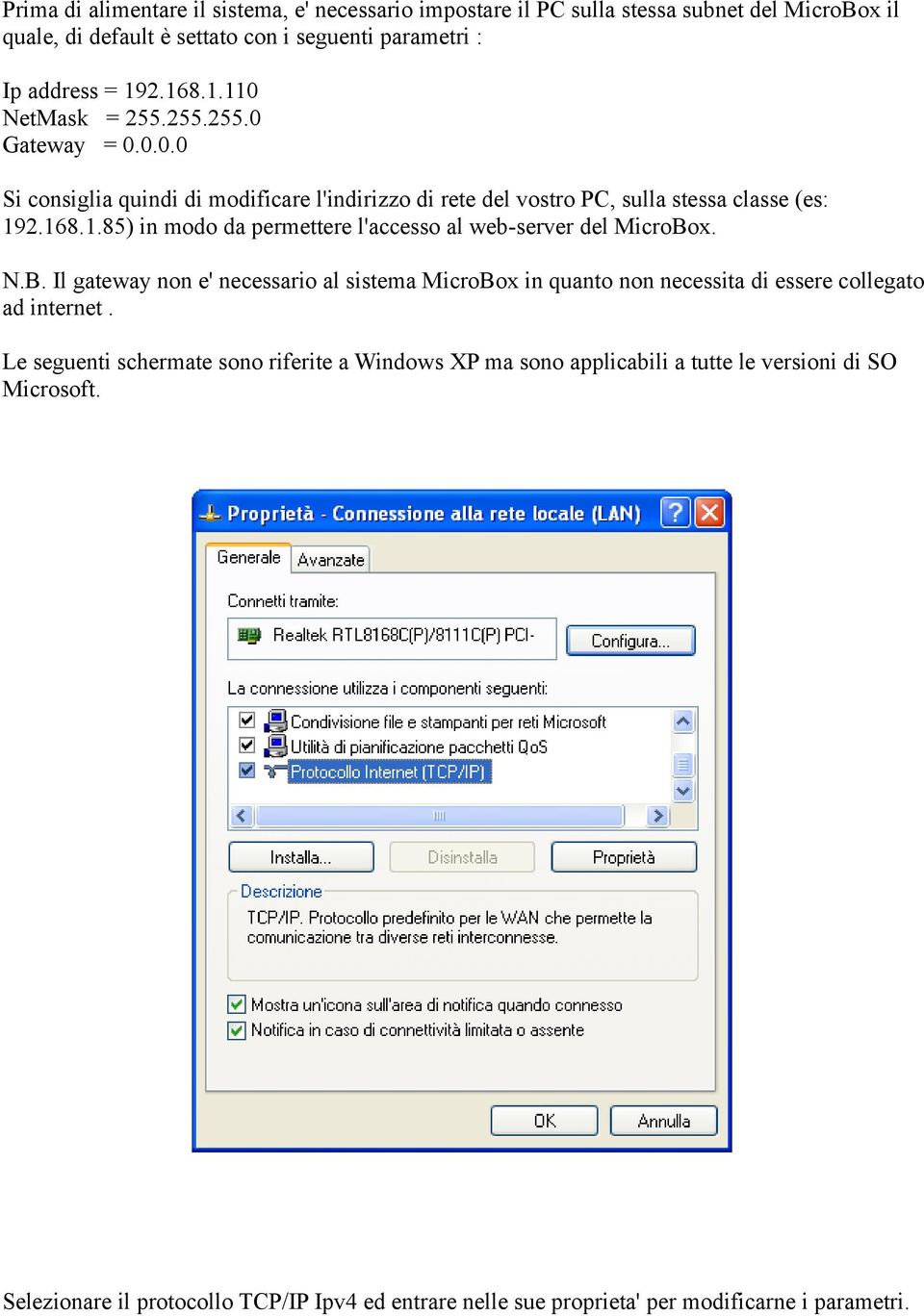 N.B. Il gateway non e' necessario al sistema MicroBox in quanto non necessita di essere collegato ad internet.