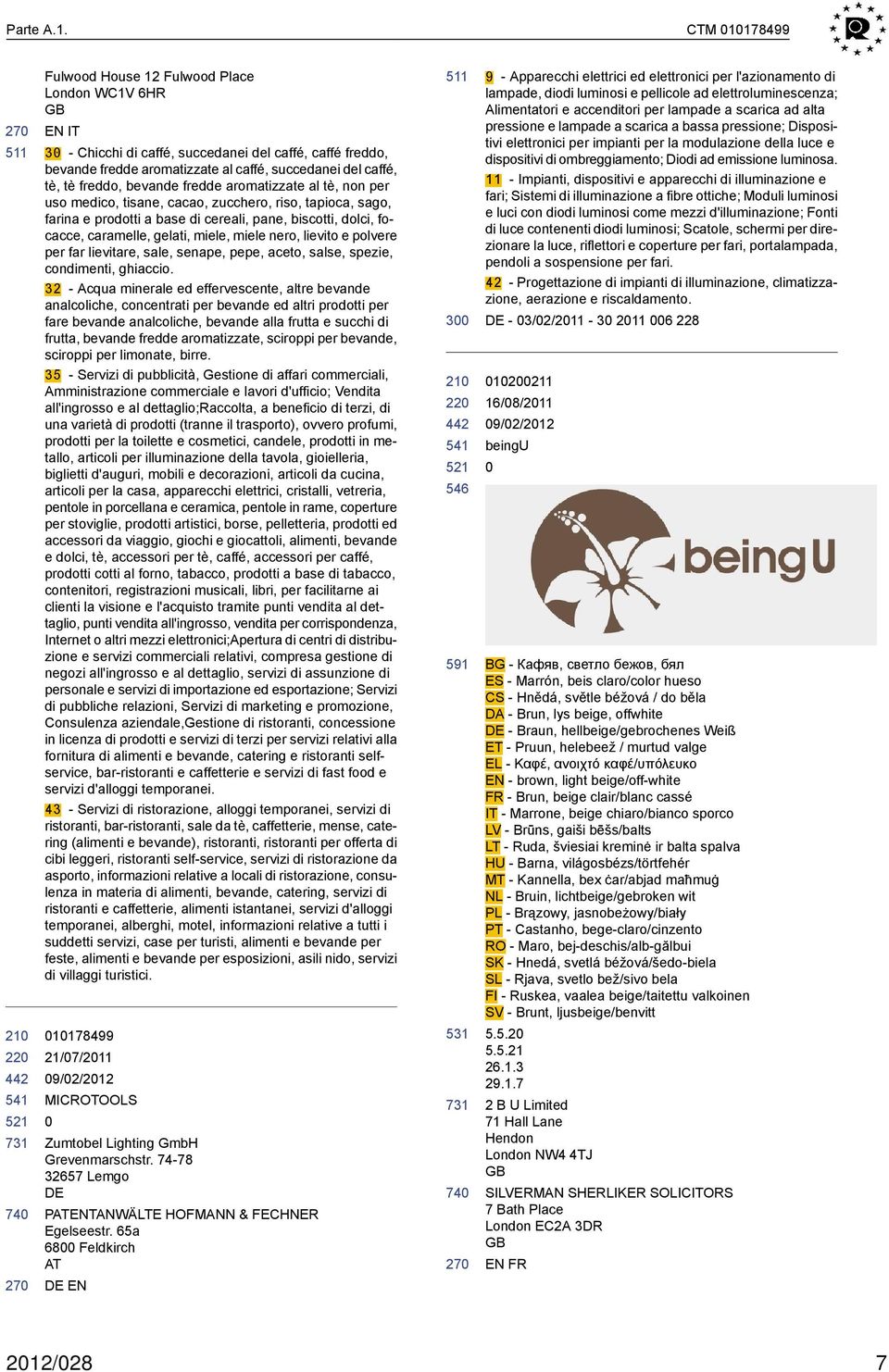 freddo, bevande fredde aromatizzate al tè, non per uso medico, tisane, cacao, zucchero, riso, tapioca, sago, farina e prodotti a base di cereali, pane, biscotti, dolci, focacce, caramelle, gelati,