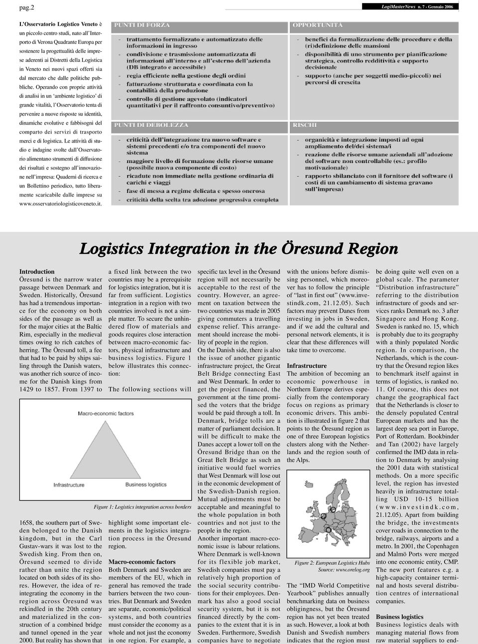 Logistica in Veneto nei nuovi spazi offerti sia dal mercato che dalle politiche pubbliche.