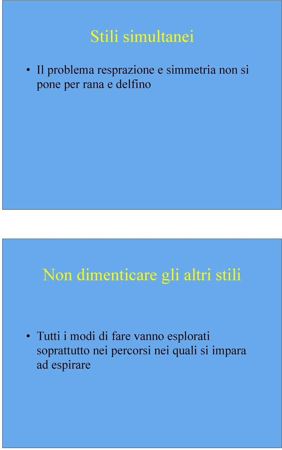 altri stili Tutti i modi di fare vanno esplorati