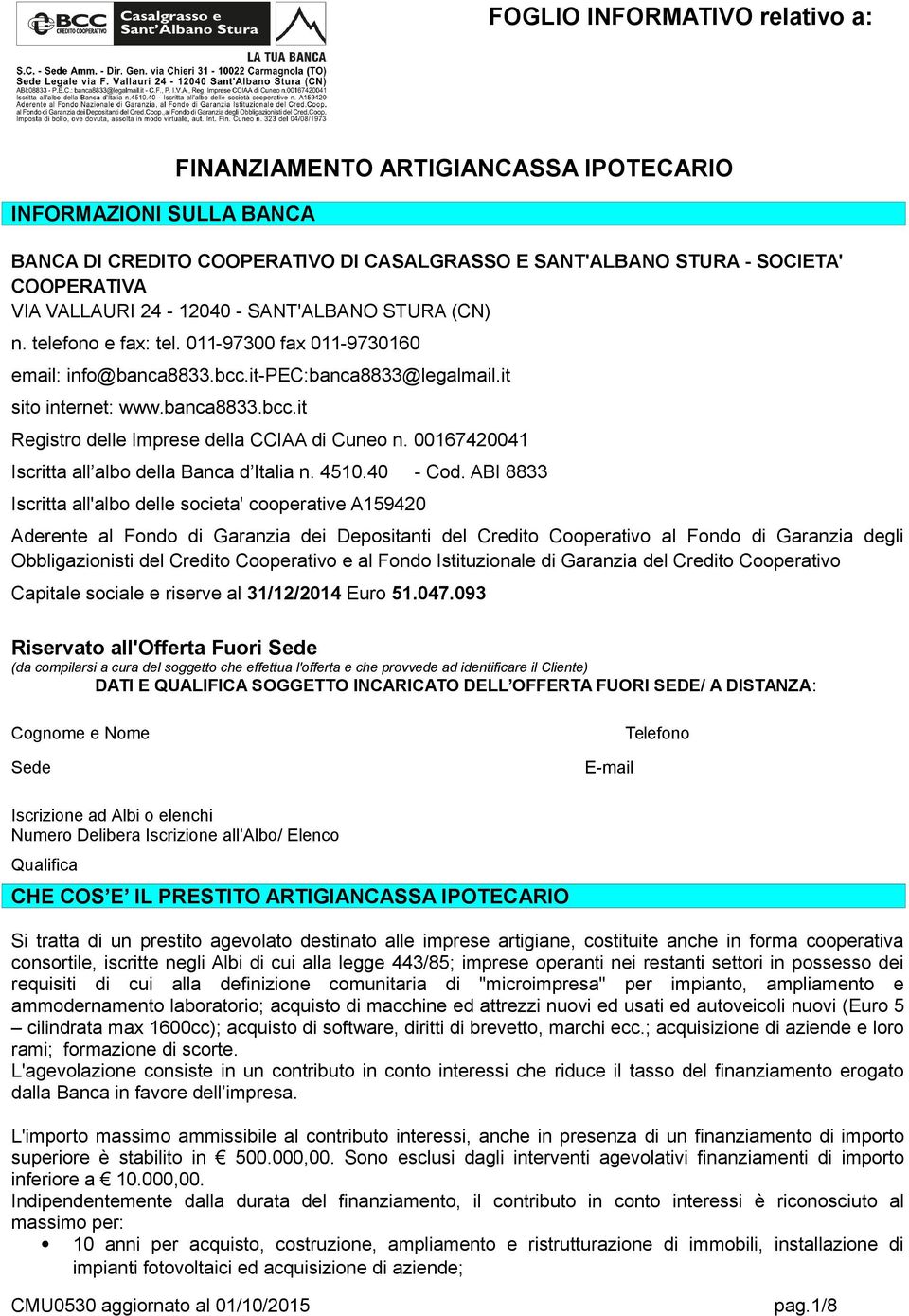 00167420041 Iscritta all albo della Banca d Italia n. 4510.40 - Cod.
