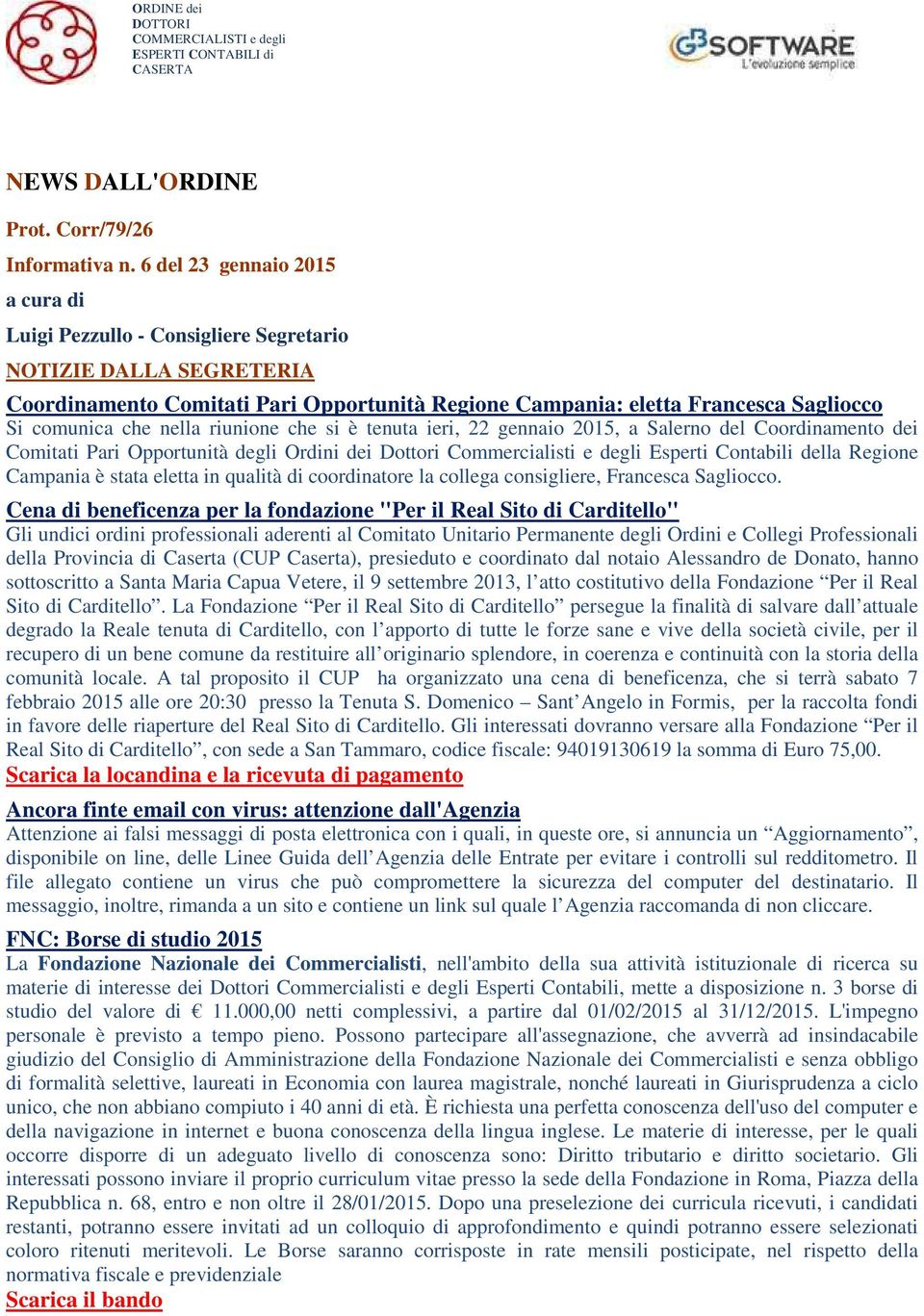 nella riunione che si è tenuta ieri, 22 gennaio 2015, a Salerno del Coordinamento dei Comitati Pari Opportunità degli Ordini dei Dottori Commercialisti e degli Esperti Contabili della Regione