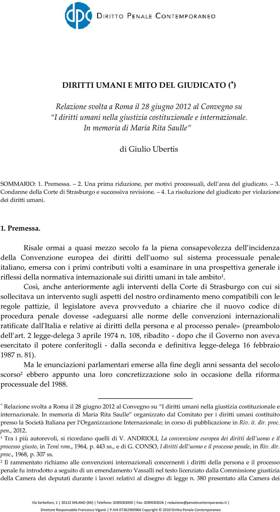 Condanne della Corte di Strasburgo e successiva revisione. 4. La risoluzione del giudicato per violazione dei diritti umani. 1. Premessa.