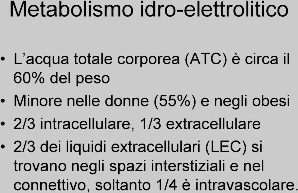 1/3 extracellulare 2/3 dei liquidi extracellulari (LEC) si trovano