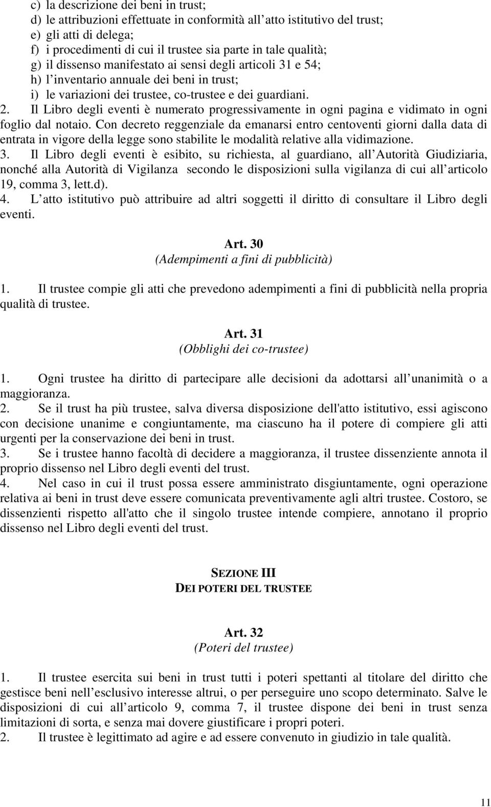 Il Libro degli eventi è numerato progressivamente in ogni pagina e vidimato in ogni foglio dal notaio.