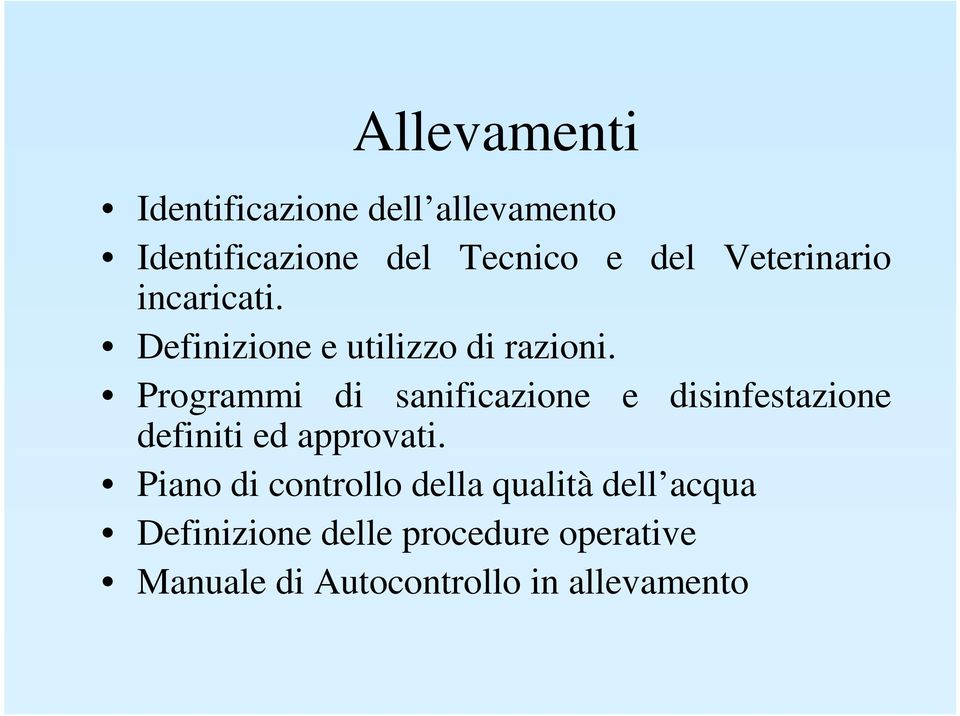 Programmi di sanificazione e disinfestazione definiti ed approvati.