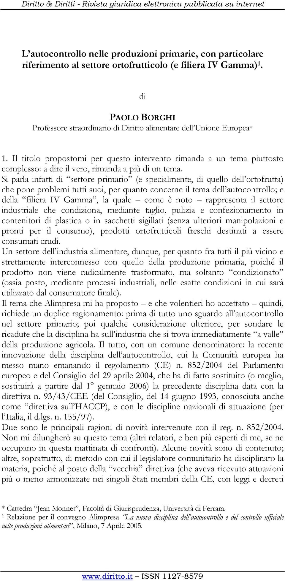 Il titolo propostomi per questo intervento rimanda a un tema piuttosto complesso: a dire il vero, rimanda a più di un tema.